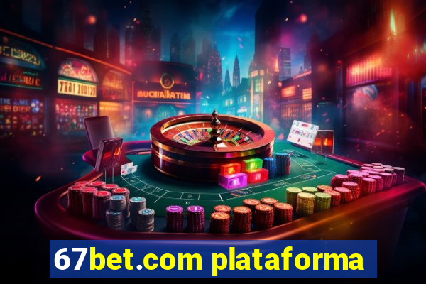 67bet.com plataforma